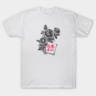 Black Rose Flowers Vintage Botanical Illustration with Text: Hello Love T-Shirt